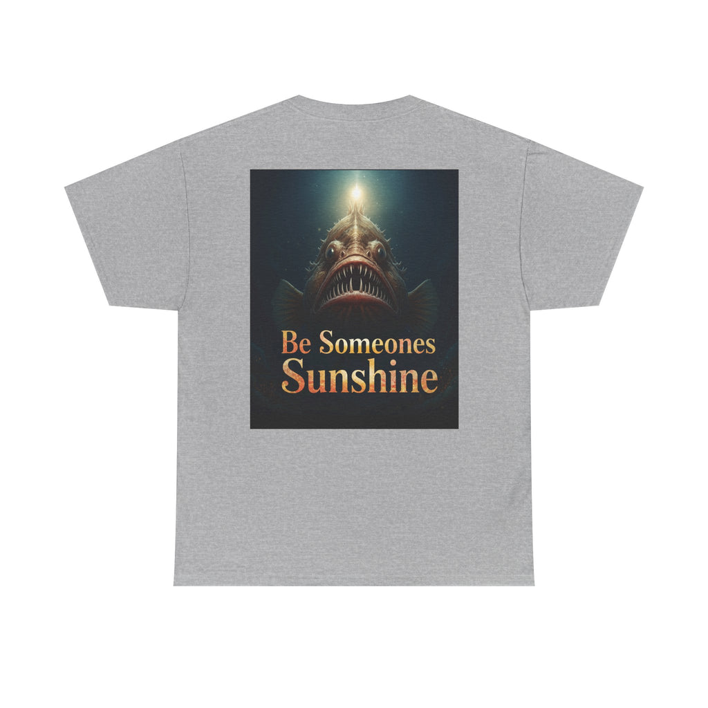 Funny Gift, Silly, Angler Fish - Be Someones Sunshine-Unisex Heavy Cotton Tee